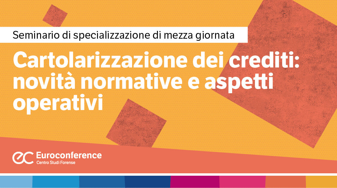 Immagine Cartolarizzazione dei crediti: novità normative e aspetti operativi | Euroconference